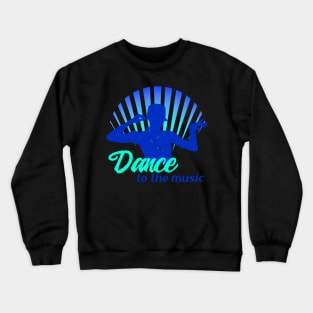 Dance to the Music Crewneck Sweatshirt